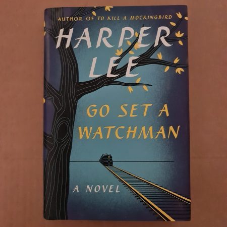 Go Set a Watchman: A Novel by Harper Lee