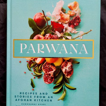 Parwana - Recipes and stories from an Afghan kitchen -Farida Ayubi