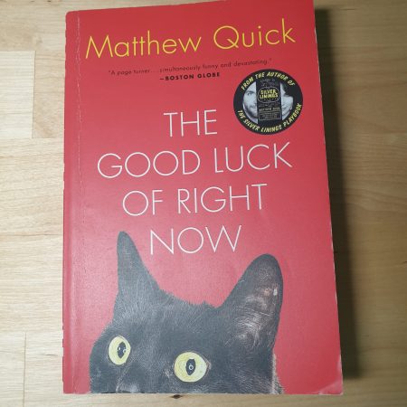 The Good Luck of Right Now by Matthew Quick