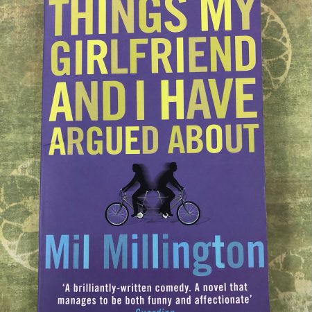 Things my Girlfriend and I have Argued about - Mil Millington