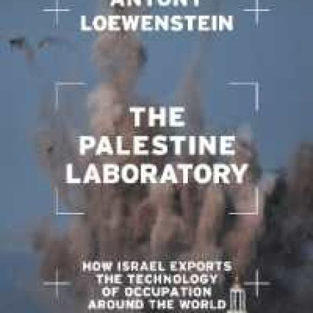 The Palestine Laboratory by Antony Loewenstein