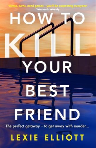 How to kill your best friend - Lexie Elliot