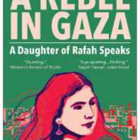 A Rebel in Gaza: A Daughter of Rafah Speaks