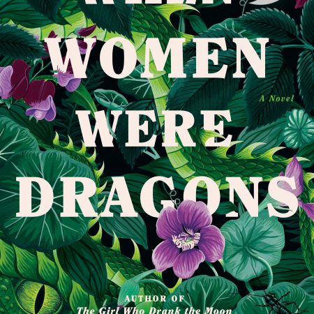 When Women Were Dragons by Kelly Barnhill (Hardcover)