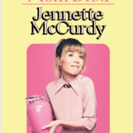 I’m Glad My Mom Died by Jennette McCurdy