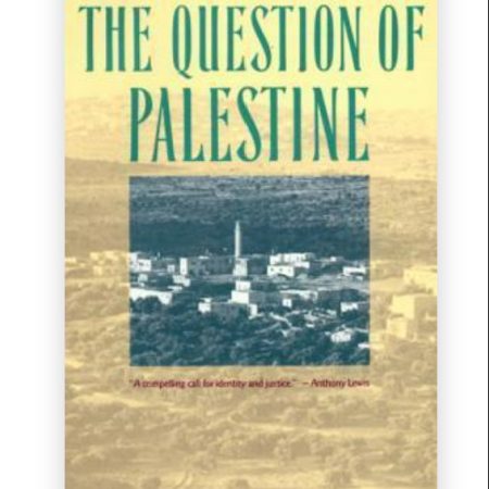 The Question of Palestine by Edward W. Said