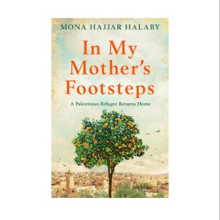 In My Mother’s Footsteps by Mona Hajjar Halaby