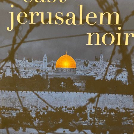 East Jerusalem Noir by Rawya Jarjoura Burbara