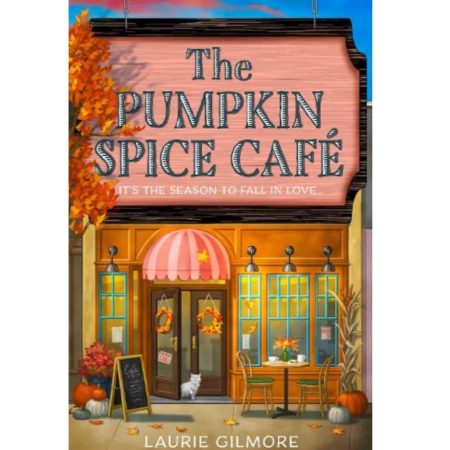 The Pumpkin Spice Cafe by Laurie Gilmore