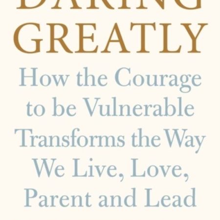 Daring Greatly by Brené Brown